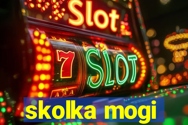 skolka mogi