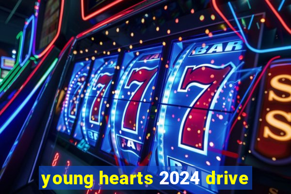 young hearts 2024 drive