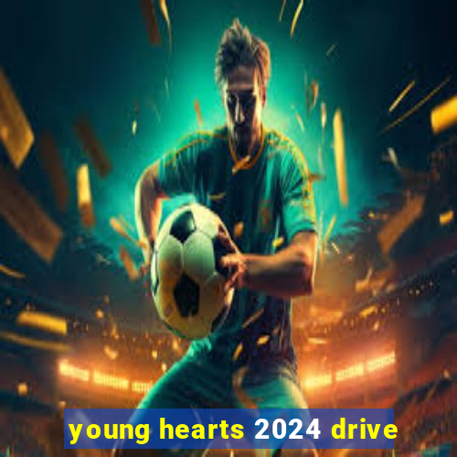 young hearts 2024 drive