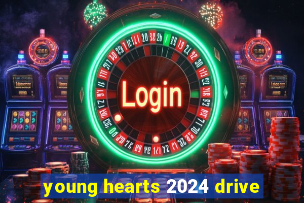 young hearts 2024 drive