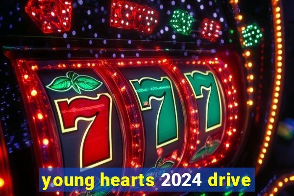 young hearts 2024 drive