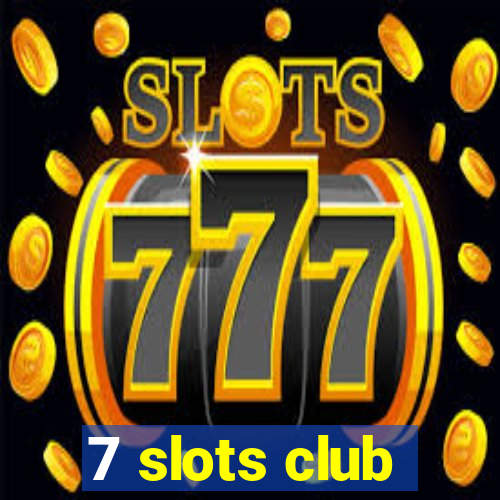 7 slots club