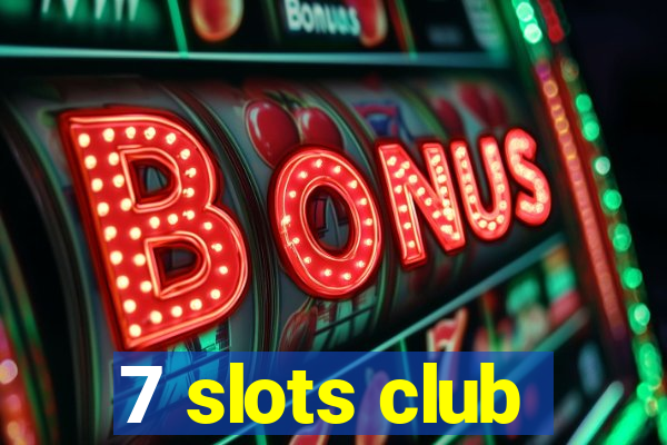 7 slots club