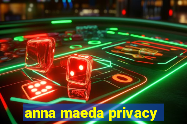 anna maeda privacy