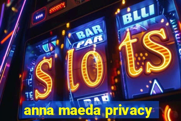 anna maeda privacy