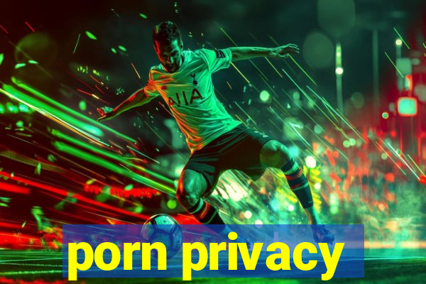 porn privacy