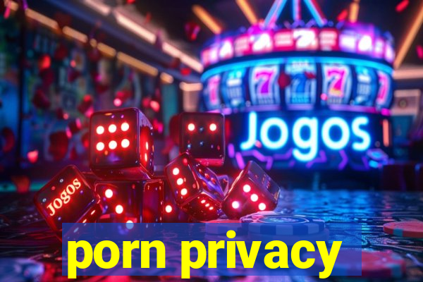 porn privacy