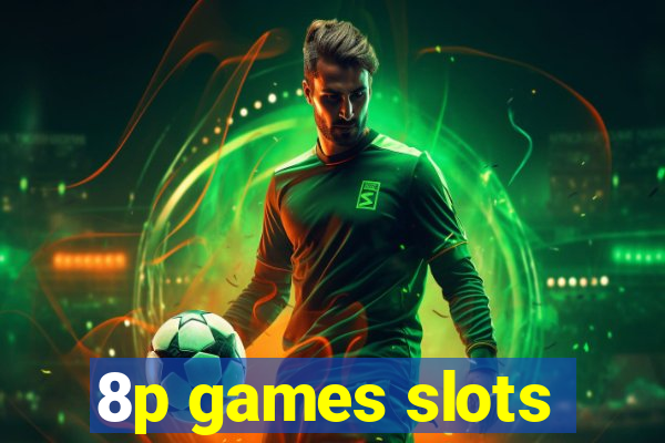 8p games slots