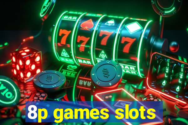 8p games slots