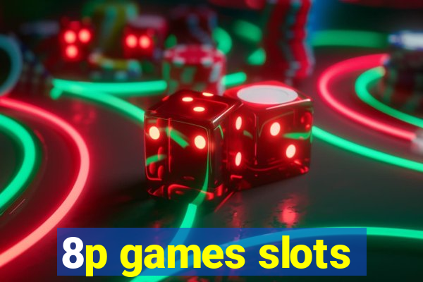 8p games slots