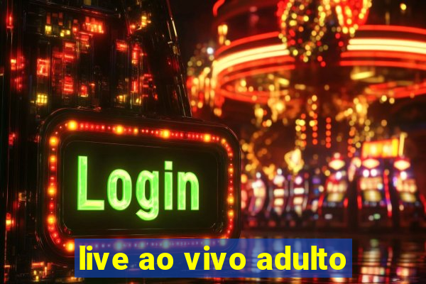 live ao vivo adulto