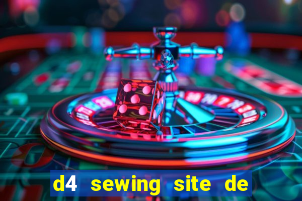 d4 sewing site de relacionamento login