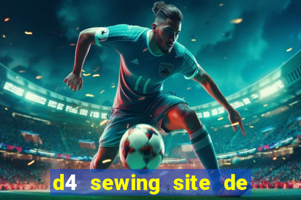 d4 sewing site de relacionamento login