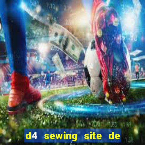 d4 sewing site de relacionamento login