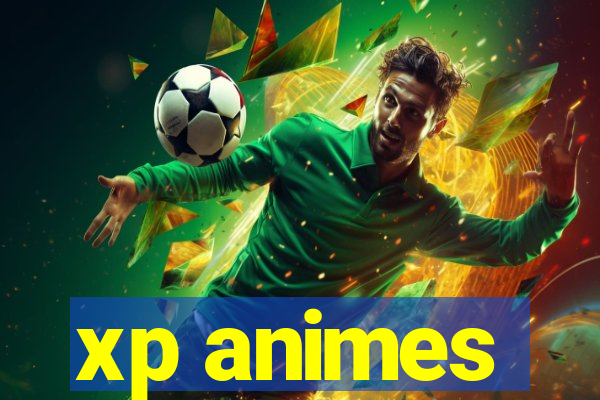 xp animes