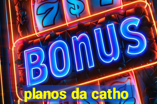 planos da catho