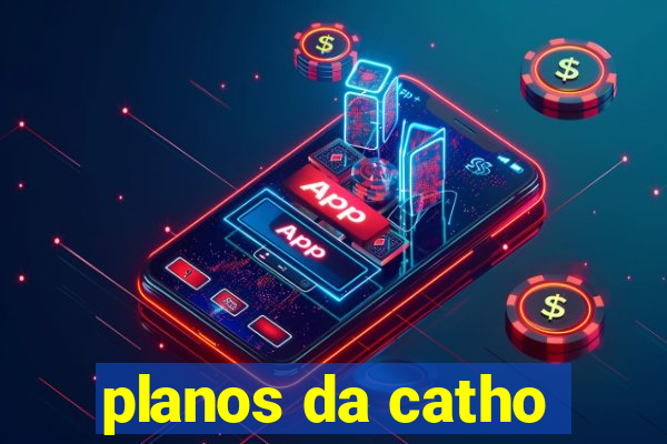 planos da catho