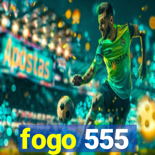 fogo 555