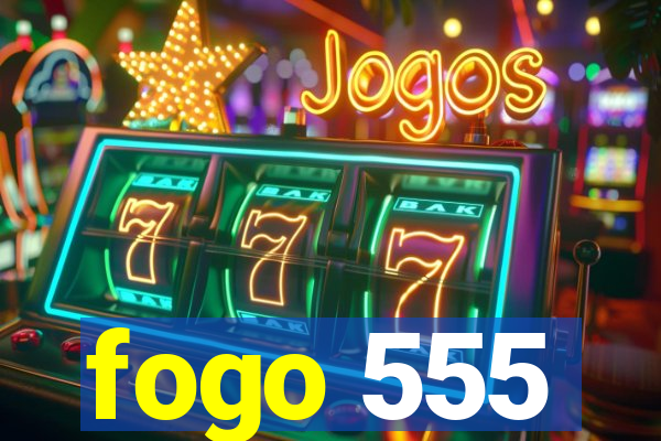 fogo 555