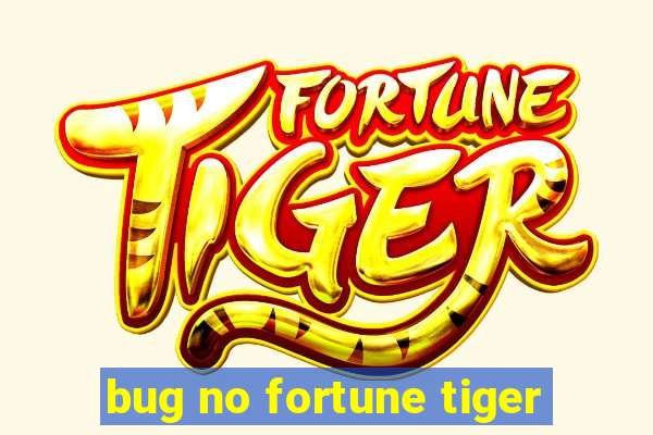 bug no fortune tiger