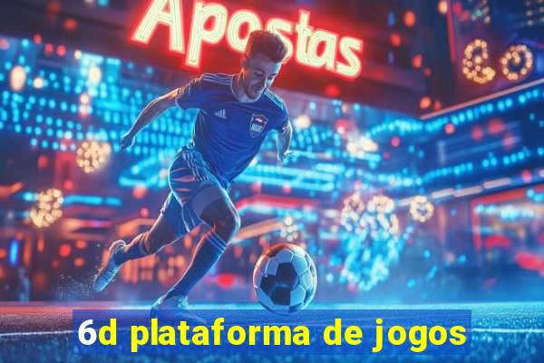 6d plataforma de jogos