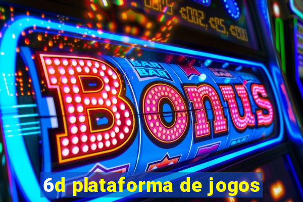 6d plataforma de jogos