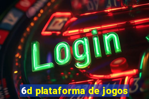 6d plataforma de jogos