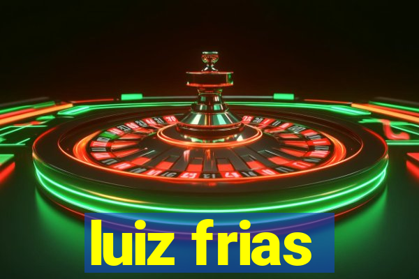 luiz frias