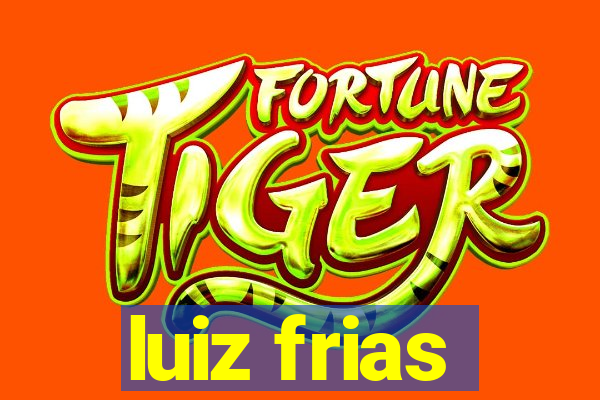 luiz frias