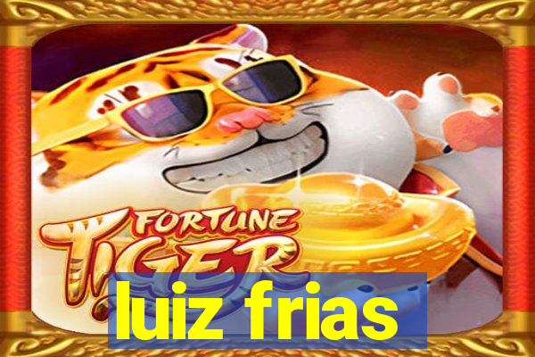 luiz frias