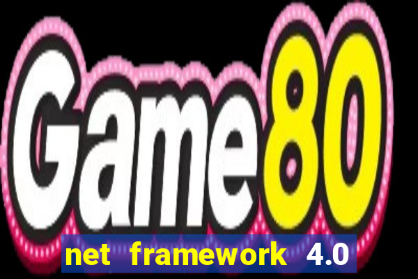 net framework 4.0 v 30319