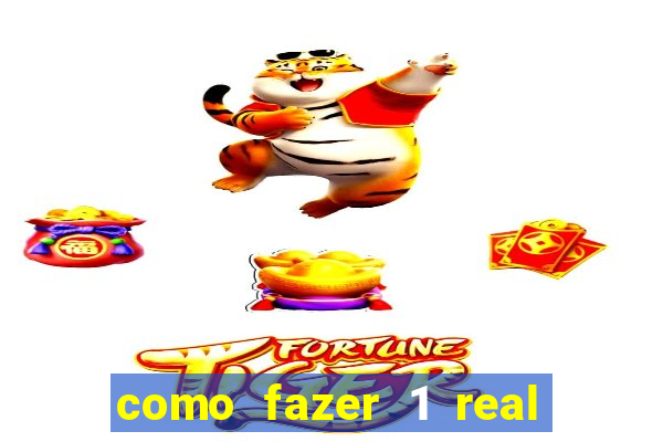 como fazer 1 real virar 100