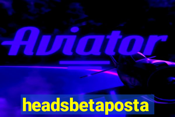 headsbetaposta