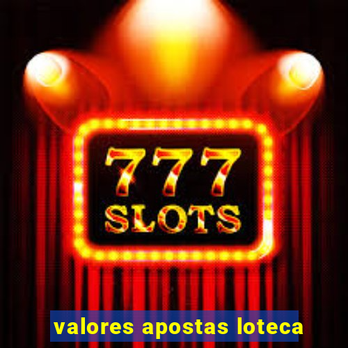 valores apostas loteca