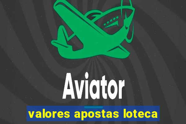 valores apostas loteca