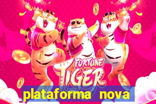 plataforma nova para jogar fortune tiger