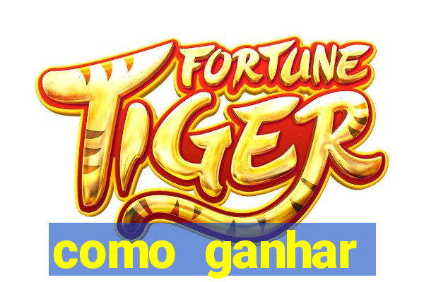 como ganhar dinheiro no jogo do tigre sem depositar