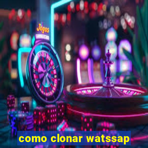 como clonar watssap