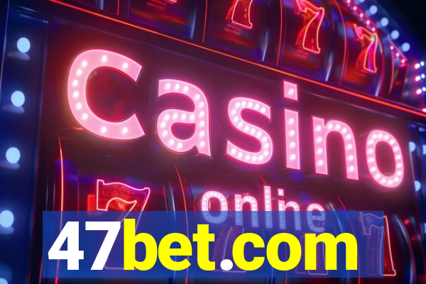 47bet.com