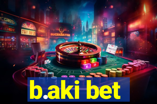 b.aki bet