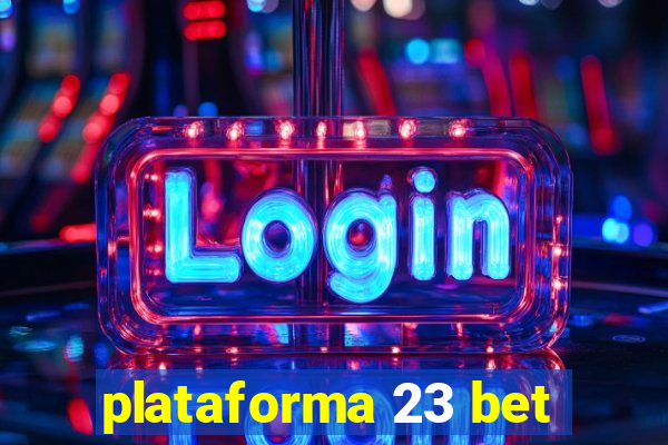 plataforma 23 bet