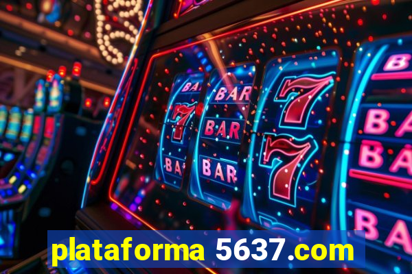 plataforma 5637.com