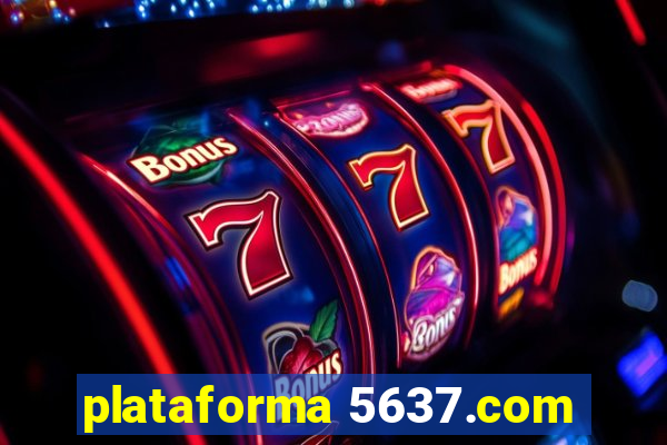 plataforma 5637.com