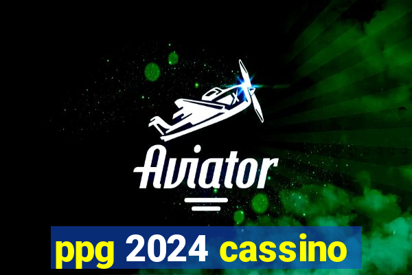 ppg 2024 cassino