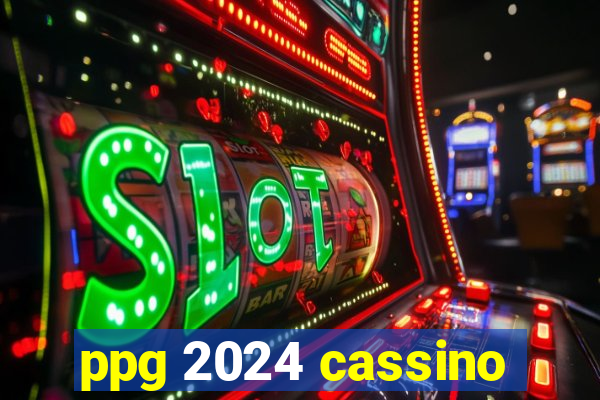 ppg 2024 cassino