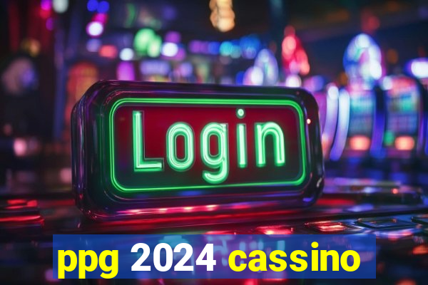 ppg 2024 cassino