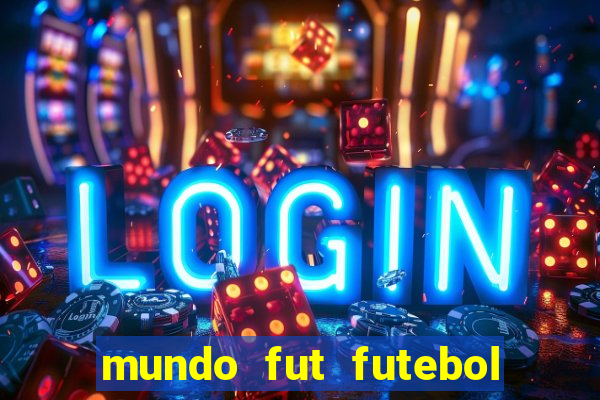 mundo fut futebol ao vivo