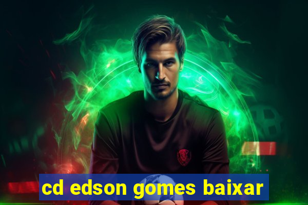 cd edson gomes baixar