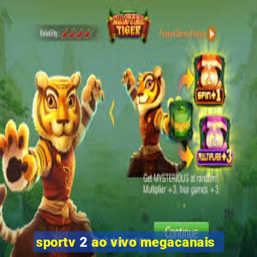 sportv 2 ao vivo megacanais