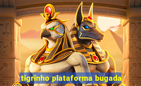 tigrinho plataforma bugada